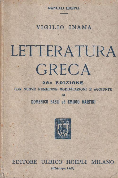 Letteratura greca 26° edzione con nuove modificazioni e aggiunte di Domenico Bassi ed Emidio Martini - Virgilio Inama - copertina