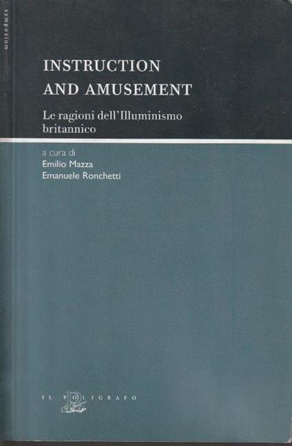 Instruction and amusement: le ragioni dell'illuminismo britannico : atti del Convegno internazionale di studi Instruction and amusement: le ragioni dell'illuminismo britannico, Milano, 23-25 settembre 2004 - copertina