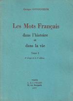 Les Mots Francais dans l'histoire et dans le vie. Tome 1