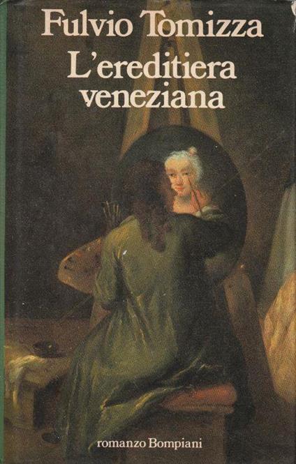 1° edizione autografata! L' ereditiera veneziana - Fulvio Tomizza - copertina