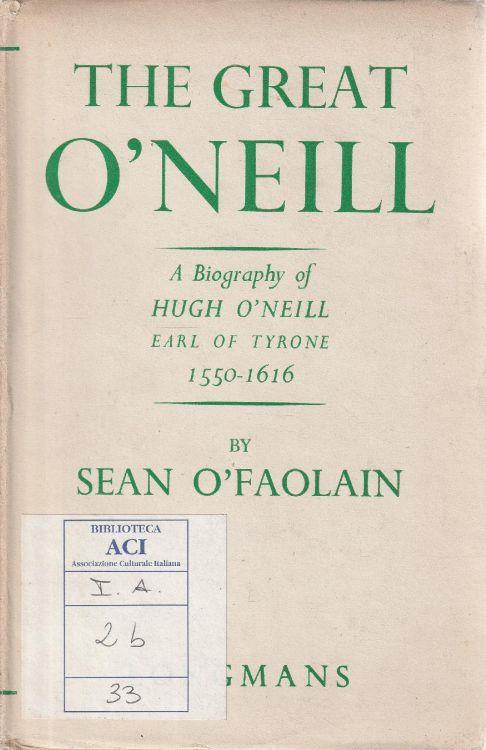 Autografato! The great O'Neill - A biography of Hugh O'Neill earl of Tyrone 1550-1616 - Sean O'Faolain - copertina