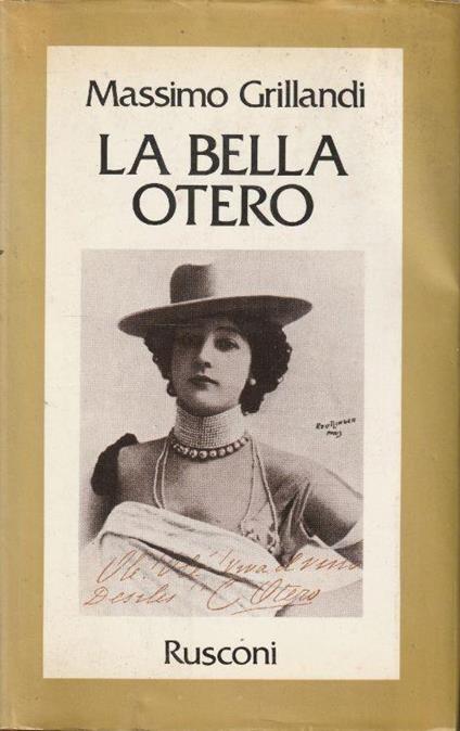 1° edizione , Autografato ! La bella Otero - Massimo Grillandi - copertina