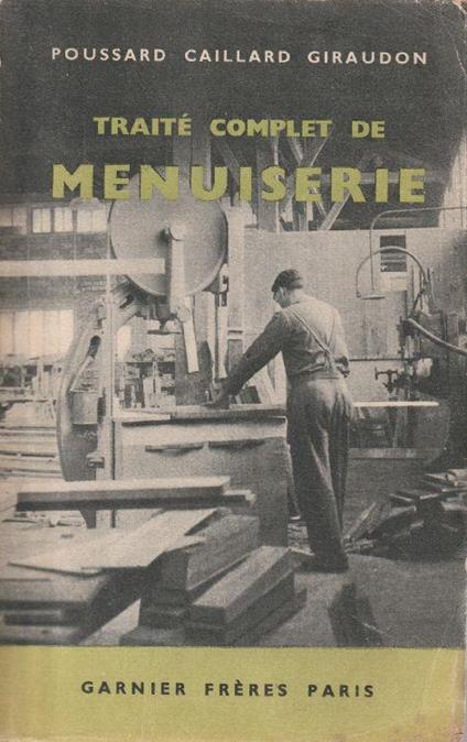 Traité complet de menuiserie, précédé de notions de géométrie - copertina
