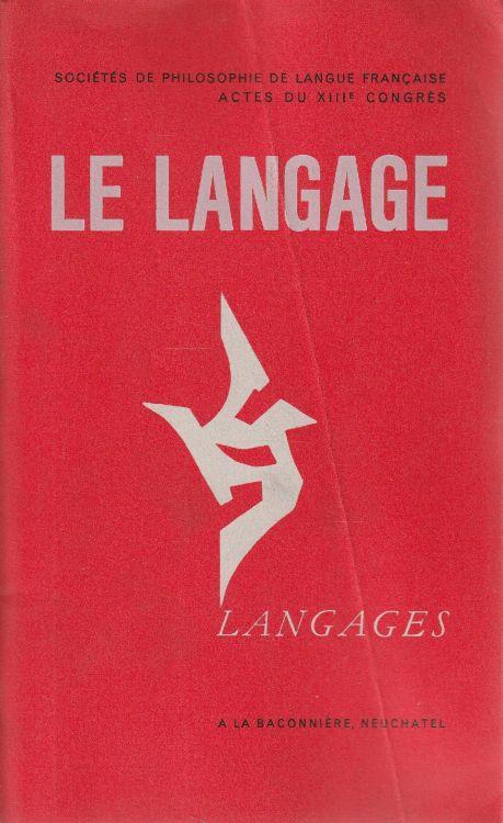 Le langage. Actes du XIII congrès des sociétés de philosophie de langue francaise 1966 - copertina