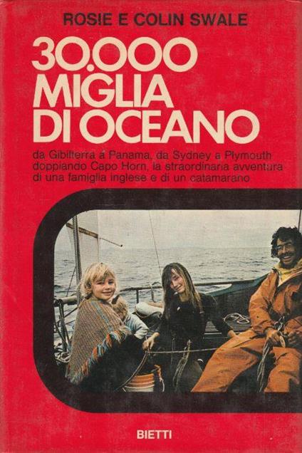 30.000 Miglia Di Oceano. Da Gibiltera A Panama, Da Sydney A Plymouth Doppiando Capo Horn La Straordinaria Avventura Di Una Famiglia Inglese E Di Un Catamarano Di: Rosie E Colin Swale - copertina