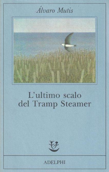 1° edizione! L' ultimo scalo del Tramp Steamer - Álvaro Mutis - copertina