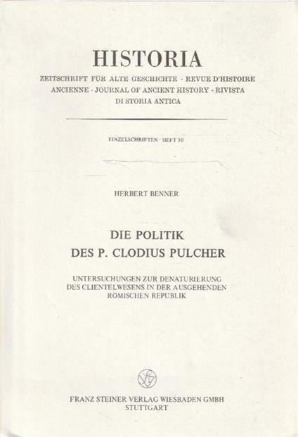Die politik des P. Clodius Pulcher. Untersuchungen zur denaturierung des clientelwesen in der augehenden romischen Republik - copertina