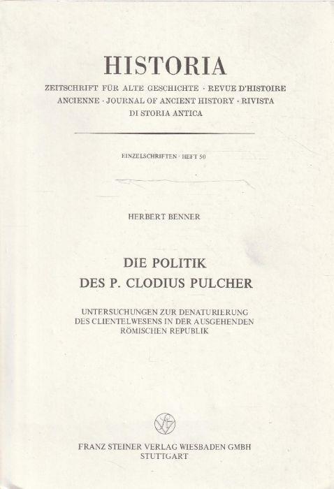 Die politik des P. Clodius Pulcher. Untersuchungen zur denaturierung des clientelwesen in der augehenden romischen Republik - copertina