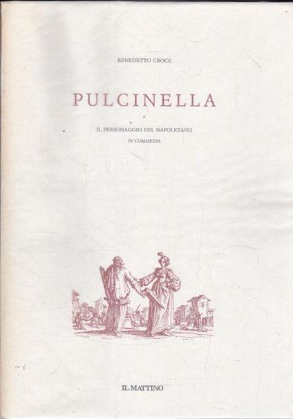 Pulcinella e il personaggio del napoletano in commedia - Benedetto Croce - copertina