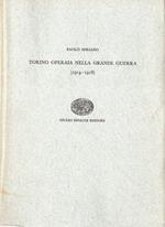 Torino Operaia nella Grande Guerra (1914-1918)