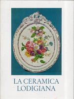 LA Ceramica Lodigiana Di: Armando Novasconi, Severo Ferrari, Socrate Corvi