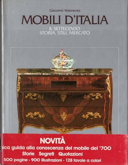 Mobili d'Italia : il Settecento : storia, stili, mercato - Giacomo Wannenes - copertina