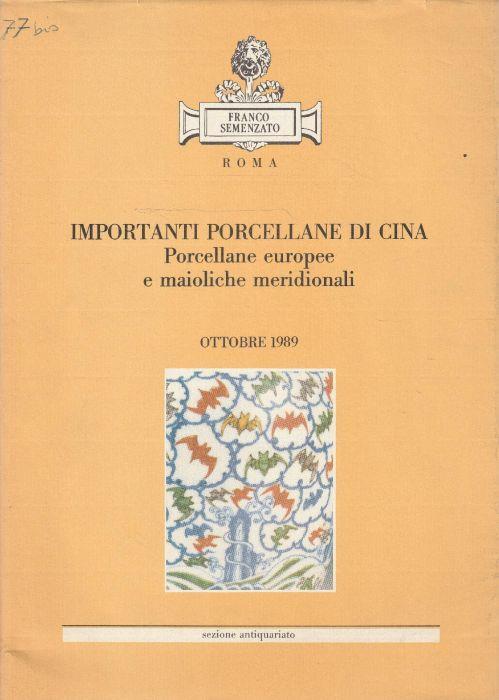 Importanti porcellane di Cina. Porcellane europee e maioliche meridionali. Asta Franco Semenzato, Roma, ottobre 1989 - copertina