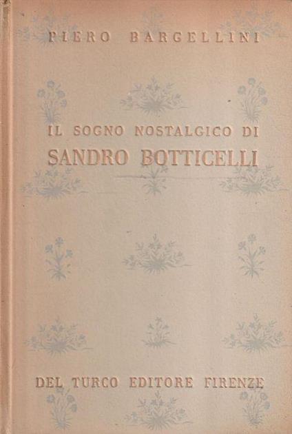 Il sogno nostalgico di Sandro Botticelli - Piero Bargellini - copertina