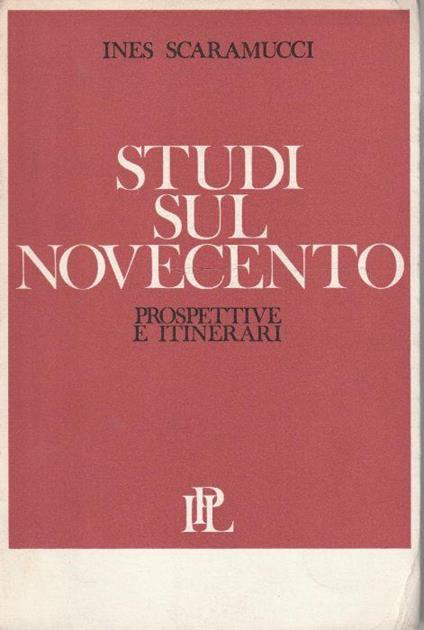 Studi sul Novecento. Prospettive e itinerari - I. Scaramucci - copertina