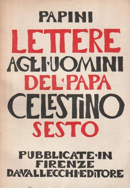 1° edizione! Papini. Lettere agli uomini del Papa Celestino Sesto - Pietro Pancrazi - copertina