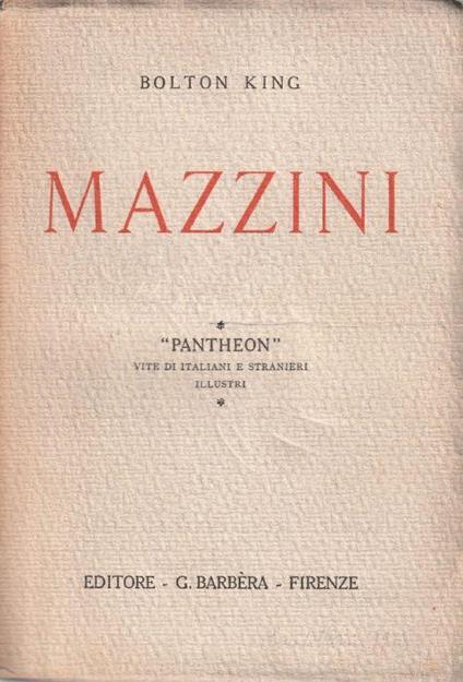 Bolton King. Mazzini. Traduzione autorizzata di Maria Pezzè PAscolato - Bolton King - copertina