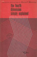 The fourth dimension simply explained. Introduction, editorial notes by H.P. Manning