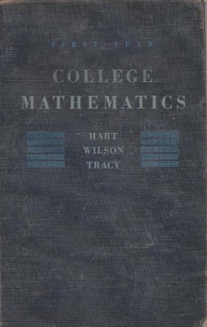 First year college mathematics by Hart, Wilson & Tracy with tables - copertina