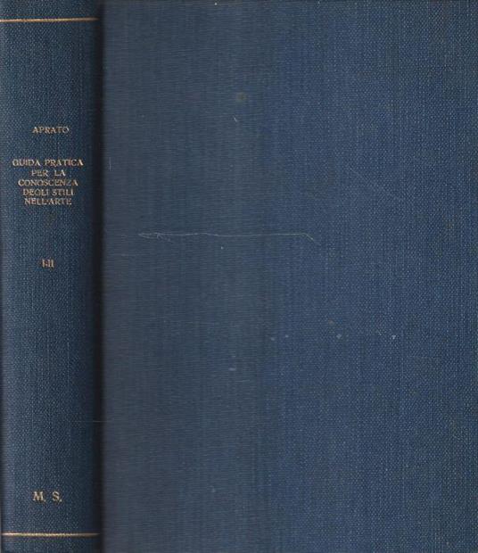Guida pratica per la conoscenza degli stili nell'arte. Parte prima e seconda - copertina