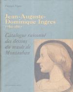 Jean- Auguste-Dominique Ingres 1780-1867. Catalogue Raisonné Des Dessins Du Musée De Montauban
