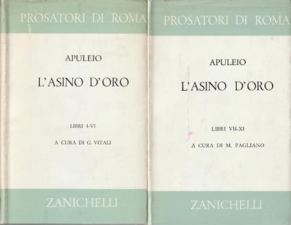 Le Metamorfosi o l'Asino d'Oro. (2 vol.) Vol.1 Libri I-VI, Vol. 2 Libri VII-XI. A cura di G. Vitali e M. Pagliano - Apuleio di Madaura - copertina