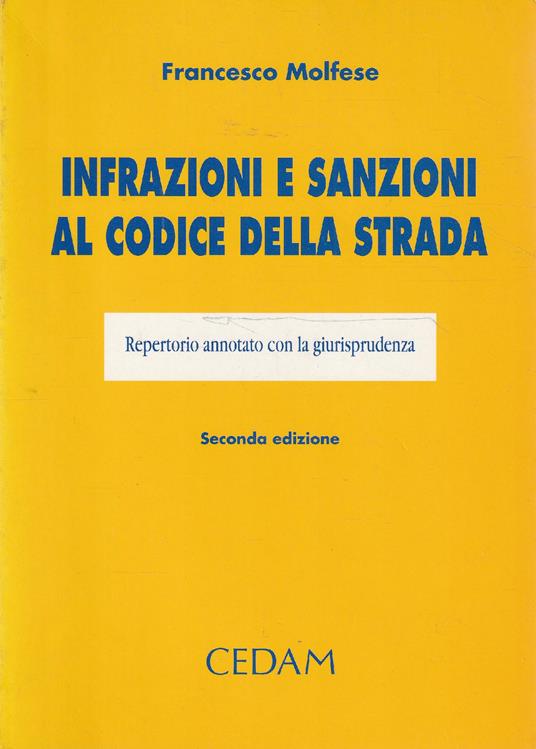 Infrazioni e sanzioni al Codice della Strada. Repertorio annotato con la giurisprudenza - Francesco Molfese - copertina