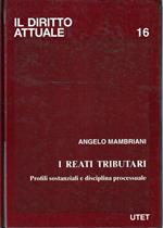 I reati tributari : profili sostanziali e disciplina processuale