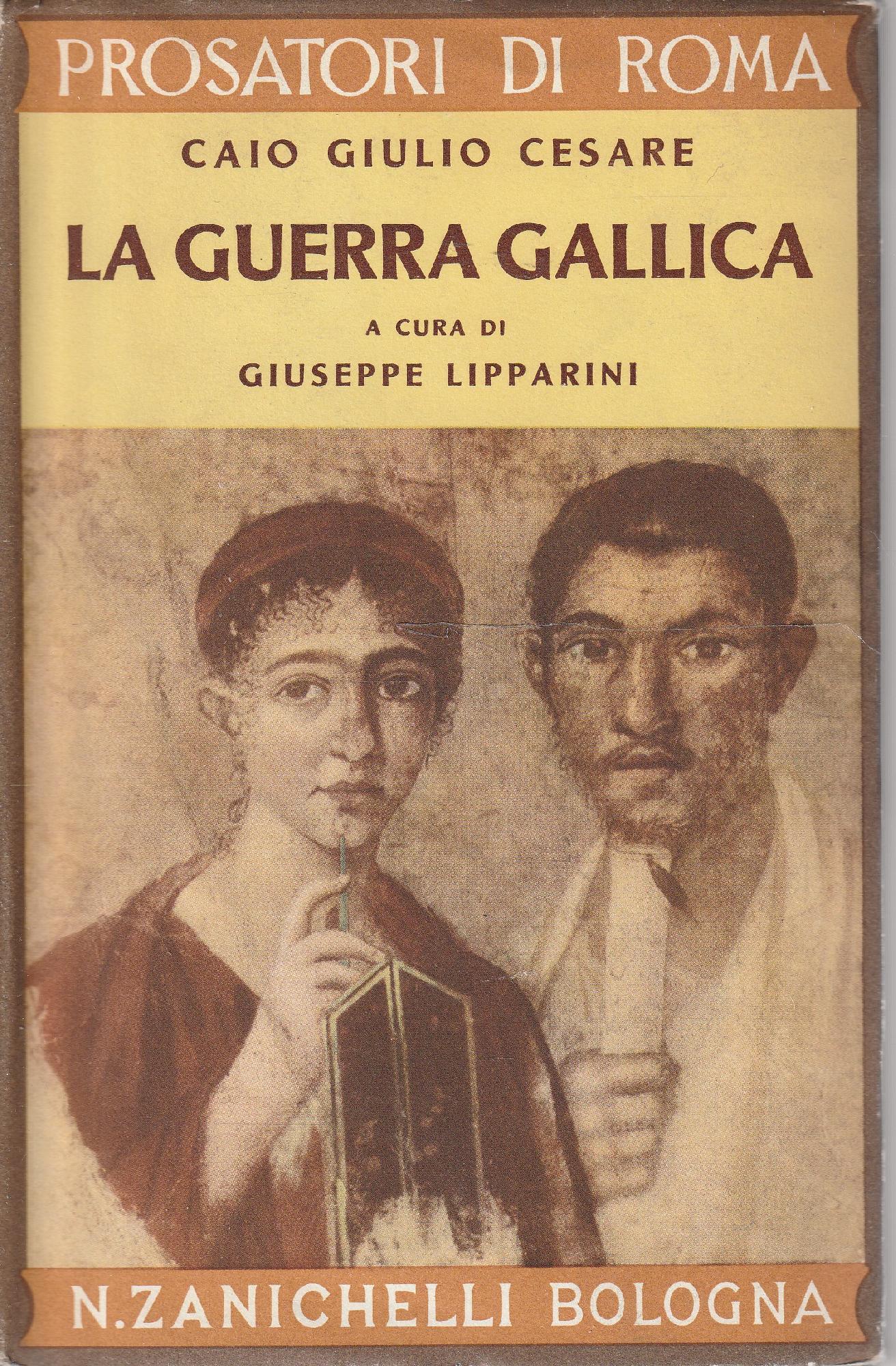 La Guerra Gallica. A cura di Giuseppe Lipparini