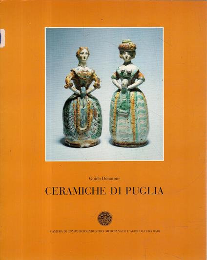 Ceramiche Di Puglia Di: Donatone Guido. - copertina