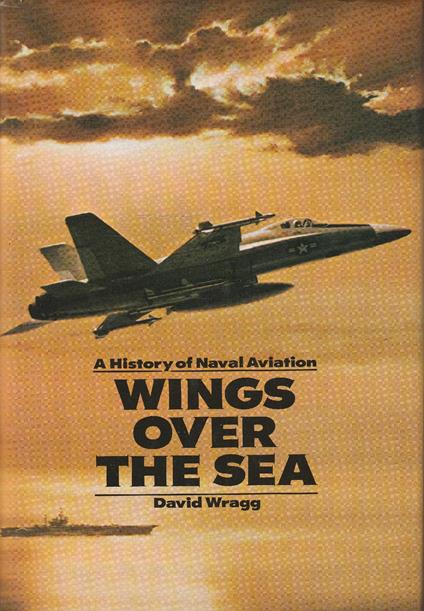 Wings over the sea. A History of Naval Aviation - David Wragg - copertina