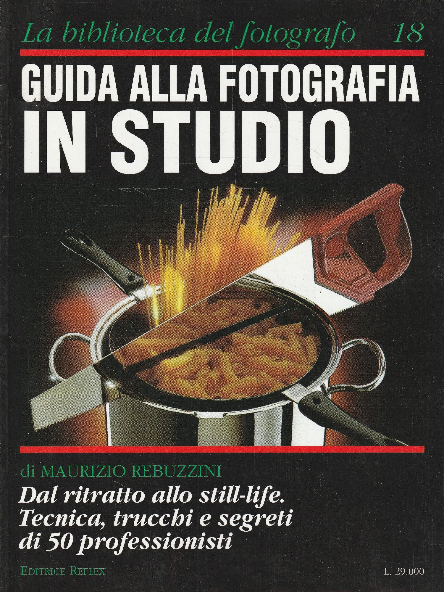 Guida alla fotografia in studio. Dal ritratto allo still-life. Tecnica, trucchi e segreti di 50 professionisti