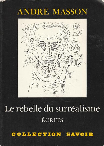 André Masson. Le rebelle du surréalisme: écrits - copertina