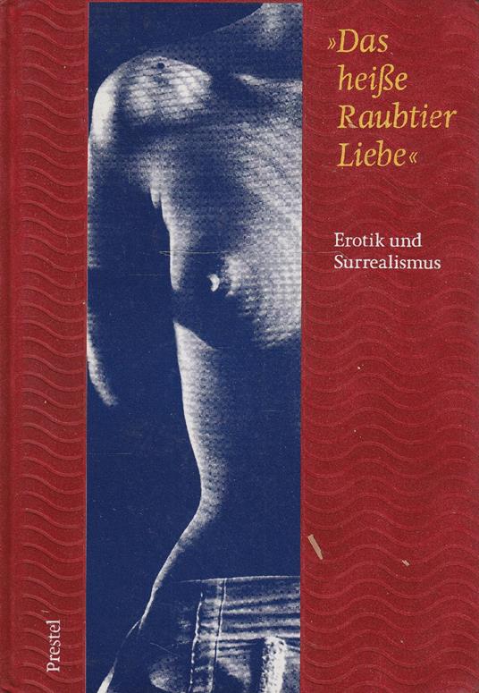 "Das heisse Raubtier Liebe" Erotik und Surrealismus - copertina