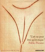 Art Ne Peut Etre Qu Erotique Di: Widmaier Picasso D.