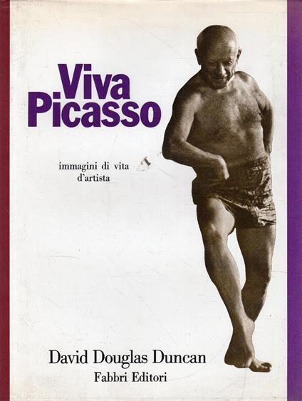 Viva Picasso: Immagini Di Vita D'artista - David Douglas Duncan - copertina
