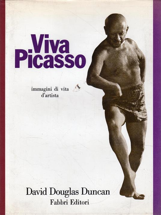 Viva Picasso: Immagini Di Vita D'artista - David Douglas Duncan - copertina
