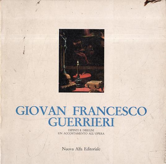 Giovan Francesco Guerrieri. Dipintie disegni, un accostamento all'opera - copertina
