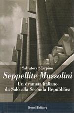 Seppellite Mussolini : un dramma italiano da Salò alla seconda Repubblica
