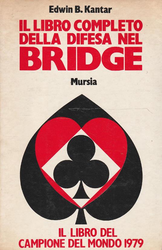 Il libro completo della difesa nel bridge - Edwin B. Kantar - copertina