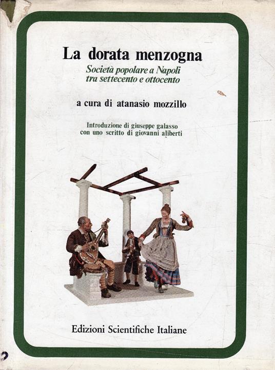 La dorata menzogna Società popolare a Napoli tra Settecento e Ottocento - Atanasio Mozzillo - copertina