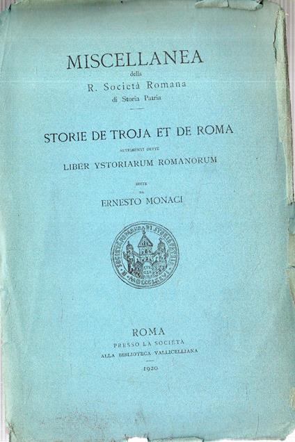 Storie de Troja et de Roma: altrimenti dette Liber Ystoriarum Romanorum - Ernesto Monaci - copertina