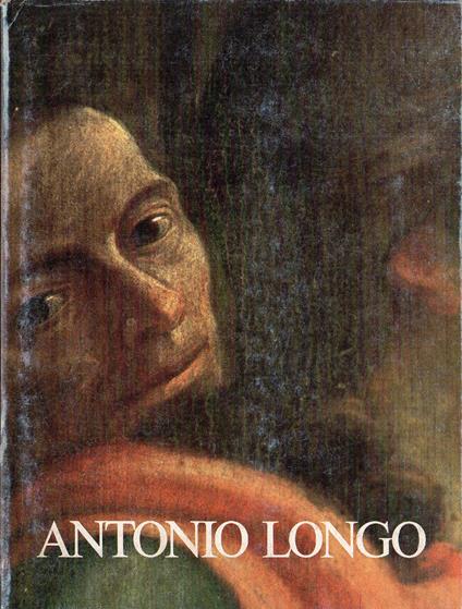 Antonio Longo pittore: 1742-1820 - Nicolò Rasmo - copertina