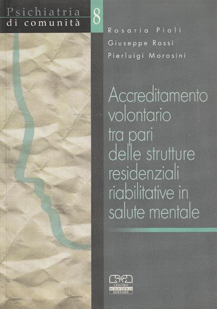 Accreditamento volontario tra pari delle strutture residenziali riabilitative in salute mentale : resoconto di un'esperienza e manuale - copertina