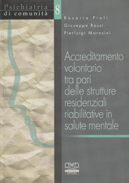Accreditamento volontario tra pari delle strutture residenziali riabilitative in salute mentale : resoconto di un'esperienza e manuale - copertina