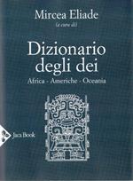 Dizionario degli dei. Africa, Americhe, Oceania