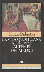 La vita quotidiana a Firenze ai tempi dei Medici