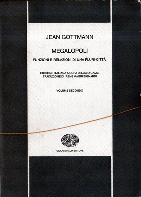Megalopoli. Funzione e relazioni di una pluri-città (2 volumi) - Jean Gottmann - copertina