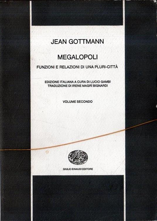 Megalopoli. Funzione e relazioni di una pluri-città (2 volumi) - Jean Gottmann - copertina
