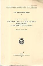 Convegno internazionale sul teme: Archeologia e astronomia: Esperienze e prospettive future (Roma 26 novembre 1994. Atti dei convegni lincei 121